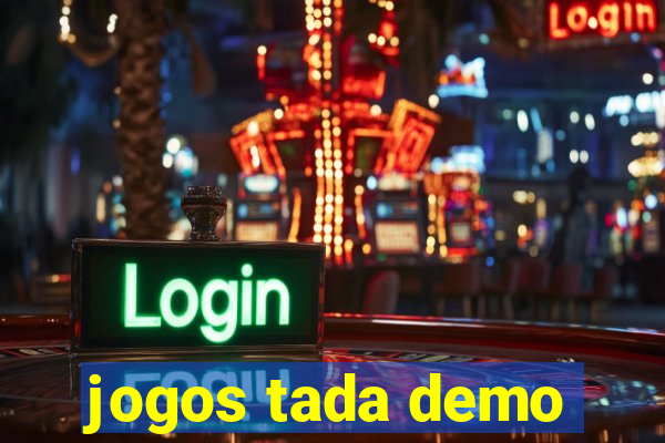 jogos tada demo